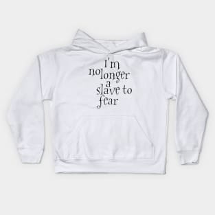 I'm no longer a slave to fear Kids Hoodie